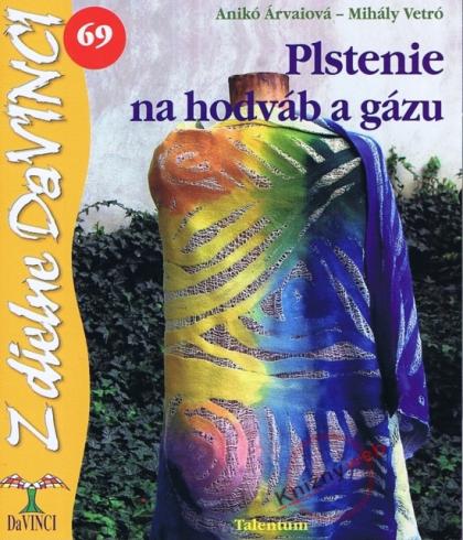 Z DIELNE DA VINCI - PLSTENIE NA HODVAB A GAZU