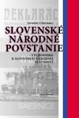 SLOVENSKE NARODNE POVSTANIE - VYCHODISKO K SLOVENSKEJ NARODNEJ STATNOSTI
