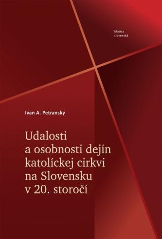 UDALOSTI A OSOBNOSTI DEJIN KATOLICKEJ CIRKVI NA SLOVENSKU V 20. STOROCI