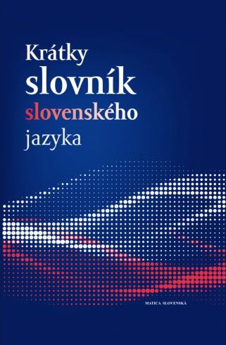 KRATKY SLOVNIK SLOVENSKEHO JAZYKA