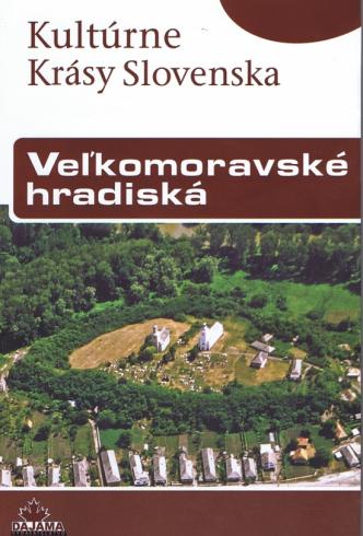 VELKOMORAVSKE HRADISKA KULTURNE KRASY SLOVENSKA