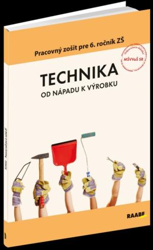TECHNIKA PRACOVNY ZOSIT PRE 6. ROCNIK ZS OD NAPADU K VYROBKU