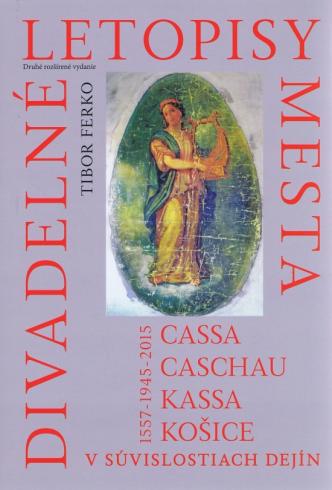DIVADELNE LETOPISY MESTA CASSA, CASCHAU, KASSA, KOSICE