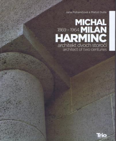 MICHAL MILAN HARMINC ARCHITEKT DVOCH STOROCI 1869 -1964