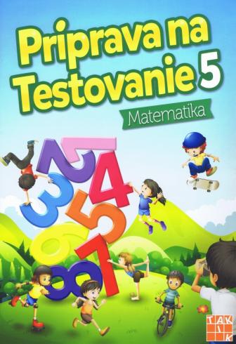 PRIPRAVA NA TESTOVANIE 5 MATEMATIKA