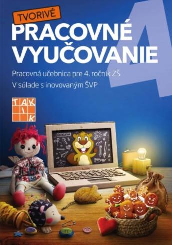 TVORIVE PRACOVNE VYUCOVANIE PRACOVNA UCEBNICA PRE 4. ROCNIK ZS