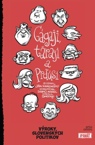 GAGAJI, TARAJI A PRDUSI - VYROKY SLOVENSKYCH POLITIKOV