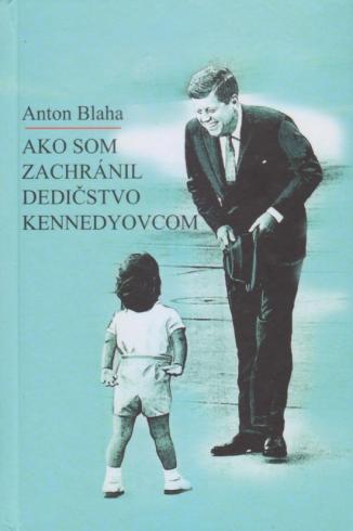 AKO SOM ZACHRANIL DEDICSTVO KENNEDYOVCOM