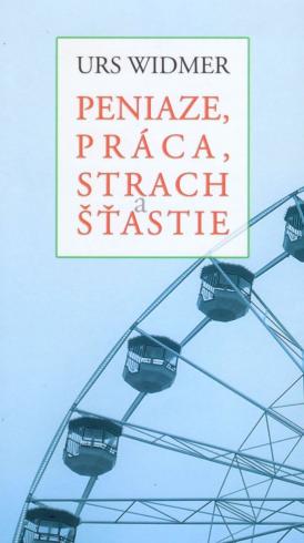 PENIAZE, PRACA, STRACH A STASTIE