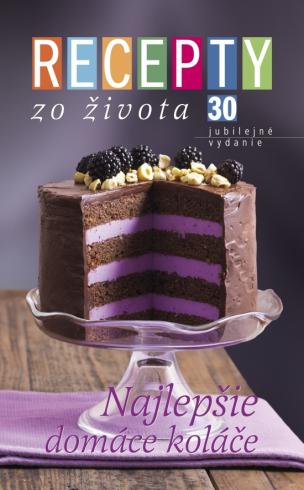 RECEPTY ZO ZIVOTA 30 NAJLEPSIE DOMACE KOLACE