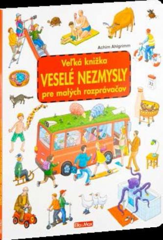 VELKA KNIHA VESELE NEZMYSLY PRE MALYCH ROZPRAVACOV