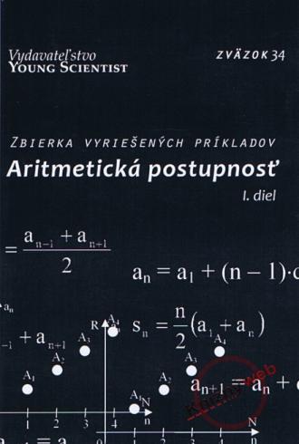 ARITMETICKA POSTUPNOST - ZBIERKA VYRIESENYCH PRIKLADOV 1.DIEL