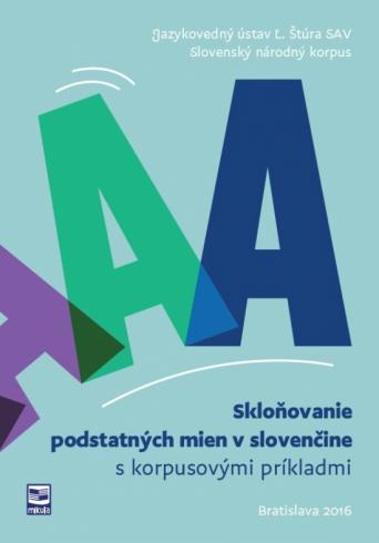SKLONOVANIE PODSTATNYCH MIEN V SLOVENCINE S KORPUSOVYMI PRIKLADMI