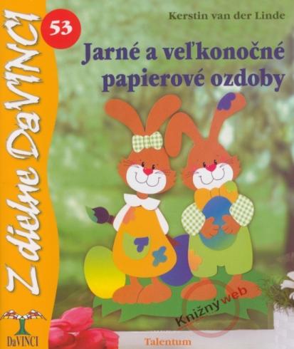 JARNE A VELKONOCNE PAPIEROVE OZDOBY - Z DIELNE DAVINCI