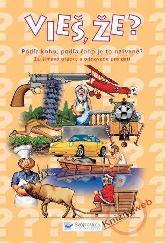 VIES, ZE? PODLA KOHO, PODLA COHO JE TO NAZVANE?