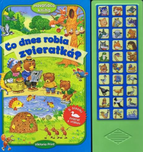 CO DNES ROBIA  ZVIERATKA? HOVORIACA KNIHA