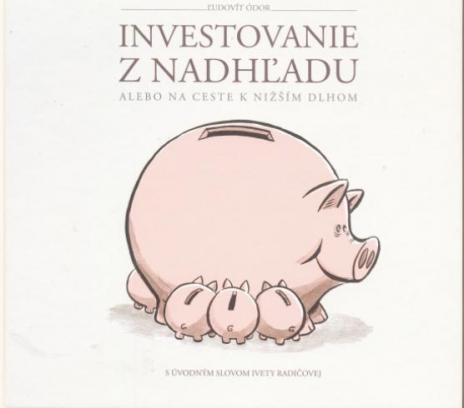 INVESTOVANIE Z NADHLADU ALEBO NA CESTE K NIZSIM DLHOM