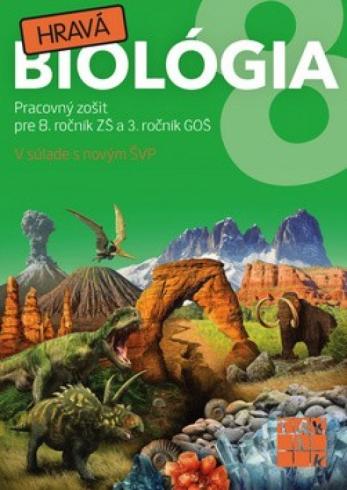 HRAVA BIOLOGIA - PRACOVNY ZOSIT PRE 8. ROCNIK ZS A 3.ROCNIK GOS