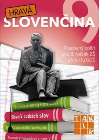 HRAVA SLOVENCINA PRACOVNY ZOSIT PRE 9. ROCNIK ZS A KVARTU GOS