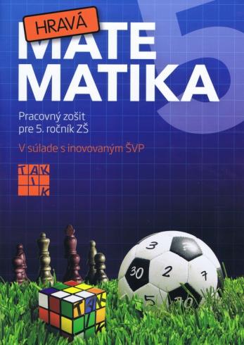 HRAVA MATEMATIKA PRACOVNY ZOSIT PRE 5.ROCNIK + PRILOHA
