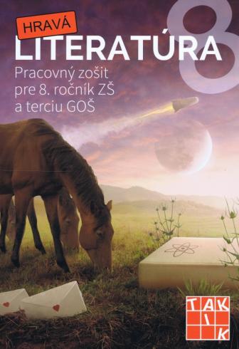HRAVA LITERATURA - PRACOVNY ZOSIT PRE 8. ROCNIK ZS A TEORIU GOS