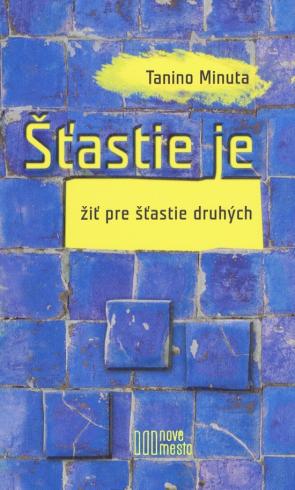 STASTIE JE ZIT PRE STASTIE DRUHYCH