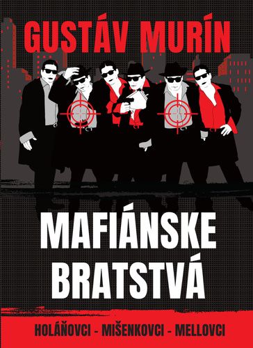 Mafiánske bratstvá (Holáňovci - Mišenkovci - Mellovci)