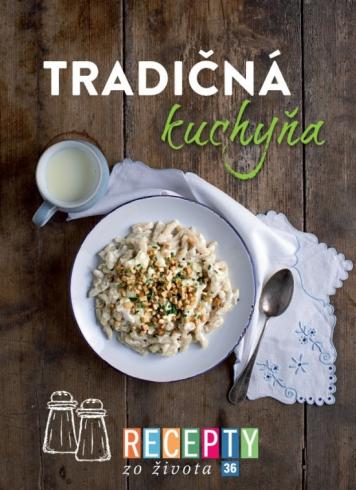 RECEPTY ZO ZIVOTA 36 - TRADICNA KUCHYNA