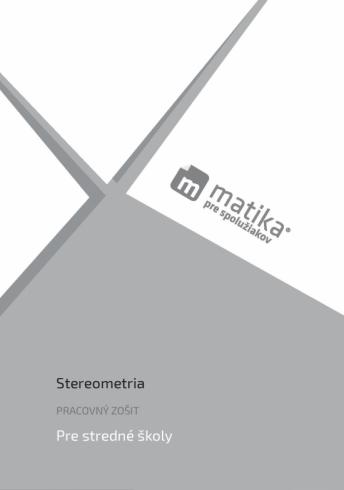 MATEMATIKA PRE SPOLUZIAKOV - STEREOMETRIA PZ