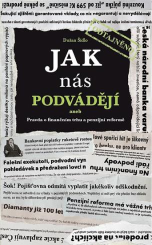 JAK NAS PODVADEJI ANEB PRAVDA O FINANCNIM TRHU A PENZIJNI REFORME