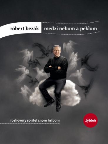 ROBERT BEZAK MEDZI NEBOM A PEKLOM