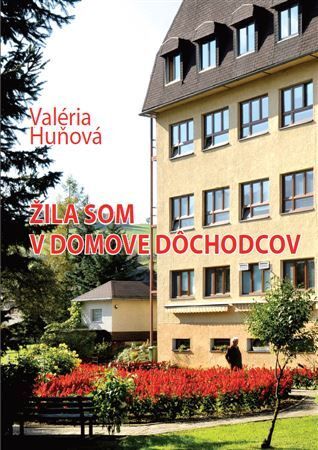ZILA SOM V DOMOVE DOCHODCOV