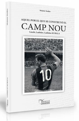 LADISLAO KUBALA - AQUEL POR EL QUE SE CONSTRUYO EL CAMP NOU