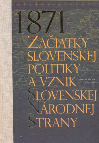 1871 ZACIATKY SLOVENSKEJ POLITIKY A VZNIK SLOVENSKEJ NARODNEJ STRANY