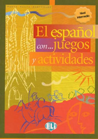 EL ESPANOL CON JUEGOS Y ACTIVIDADES NIVEL INTERMEDIO